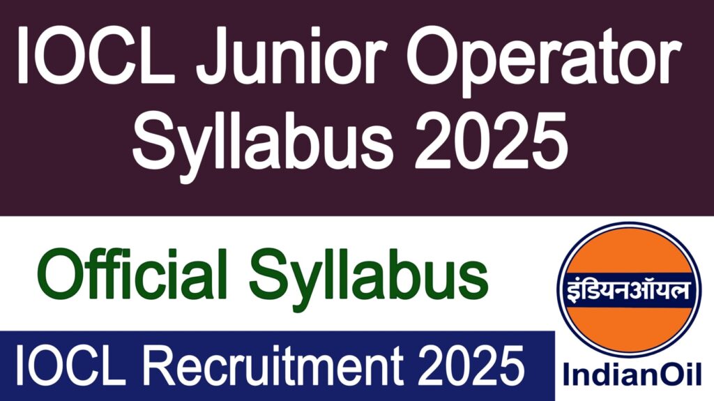 IOCL Junior Operator Syllabus 2025