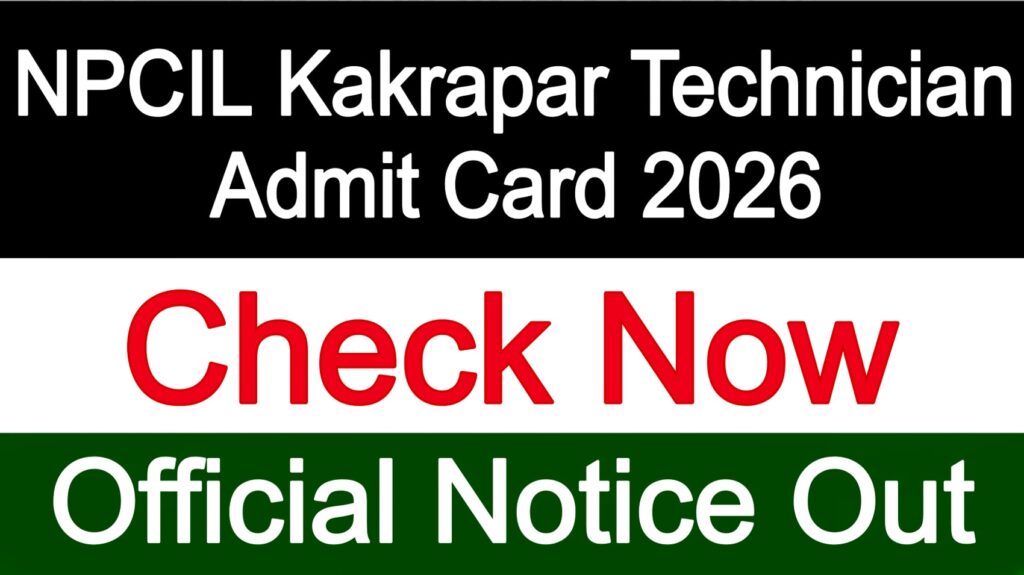 NPCIL Kakrapar Technician Admit Card 2026