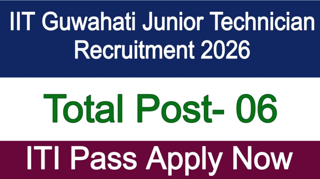 IIT Guwahati Junior Technician Recruitment 2026