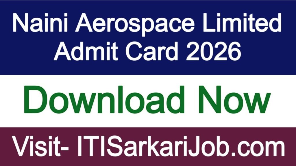 Naini Aerospace Limited Admit Card 2026
