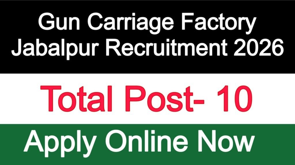 Gun Carriage Factory Jabalpur Recruitment 2026