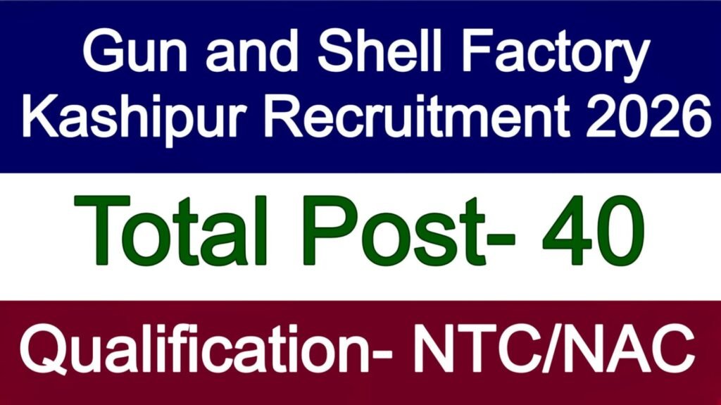 Gun and Shell Factory Kashipur Recruitment 2026