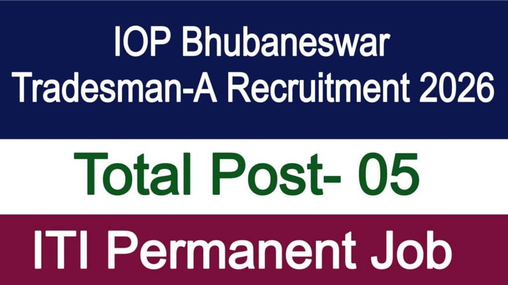 IOP Bhubaneswar Tradesman-A Recruitment 2026